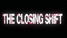 THE CLOSING SHIFT (2026)
