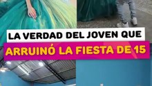 La verdad del jóven que arruinó la fiesta de 15
