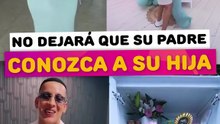 No dejará que su padre conozca a su hija