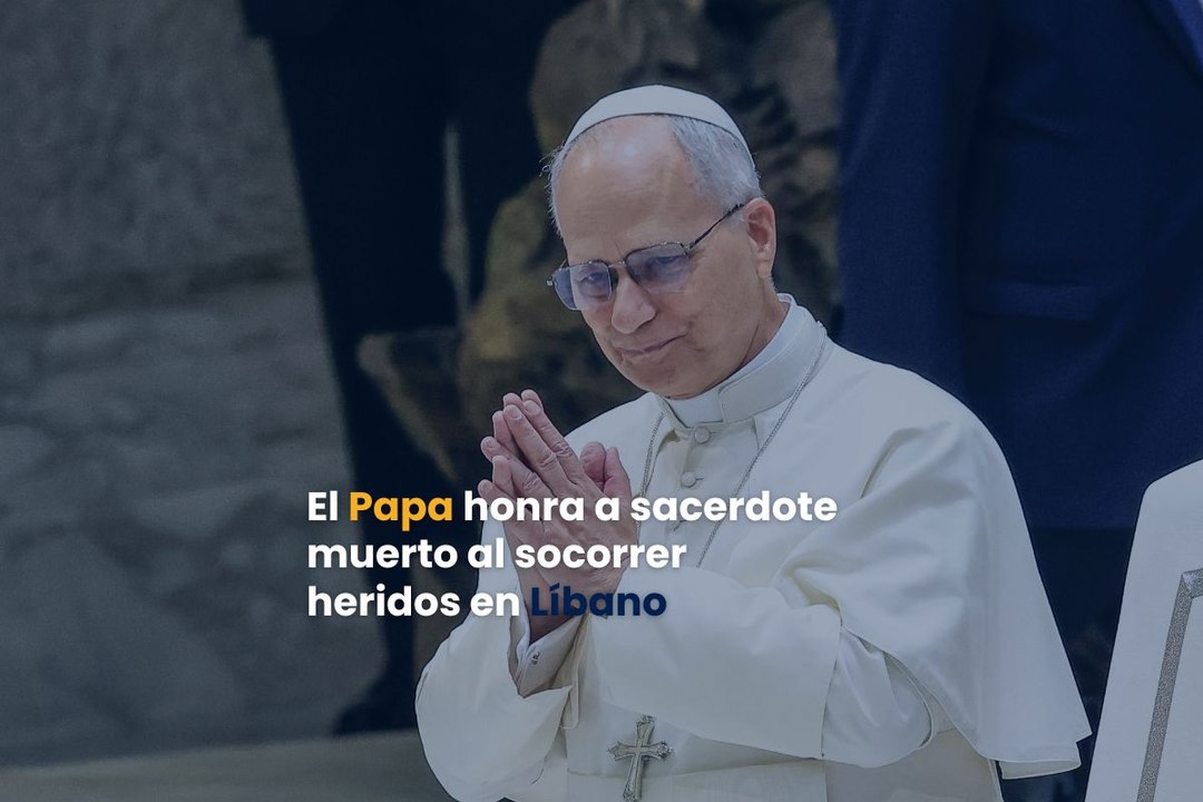 El Papa honra a sacerdote muerto al socorrer heridos en Líbano