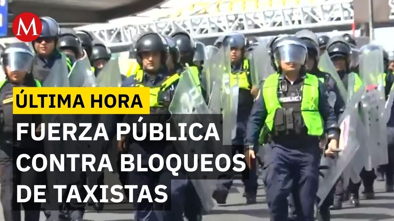 Fuerza Pública interviene tras bloqueo de taxistas en terminales 1 y 2 del AICM