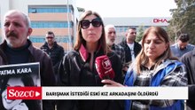 Barışmak istediği esi kız arkadaşını öldüren sanık: Kötü sözler söyleyince kendimi kaybetti