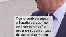 Trump vuelve a atacar a España: "Noe stán cooperando"