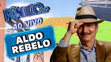ALDO REBELO AO VIVO | PÂNICO - 11/03/26