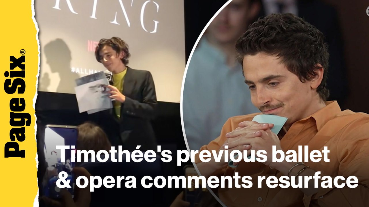 Resurfaced video exposes Timothée Chalamet railing against ballet and opera years before his viral comments