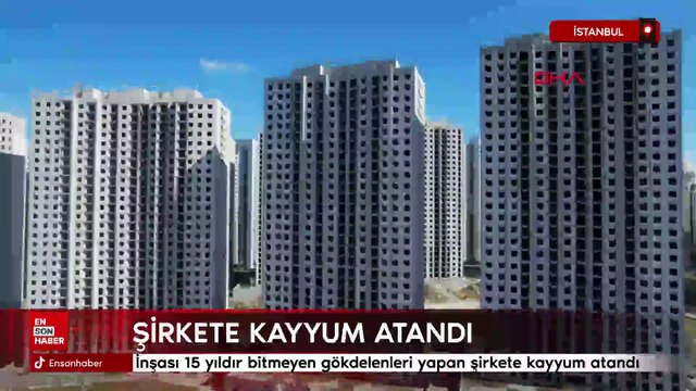 Esenyurt'ta inşası 15 yıldır bitmeyen gökdelenleri yapan şirkete kayyum atandı