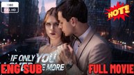 If Only You Loved Me More  ⭐🍉💚FULL MOVIES ENGLISH SUB (2026)