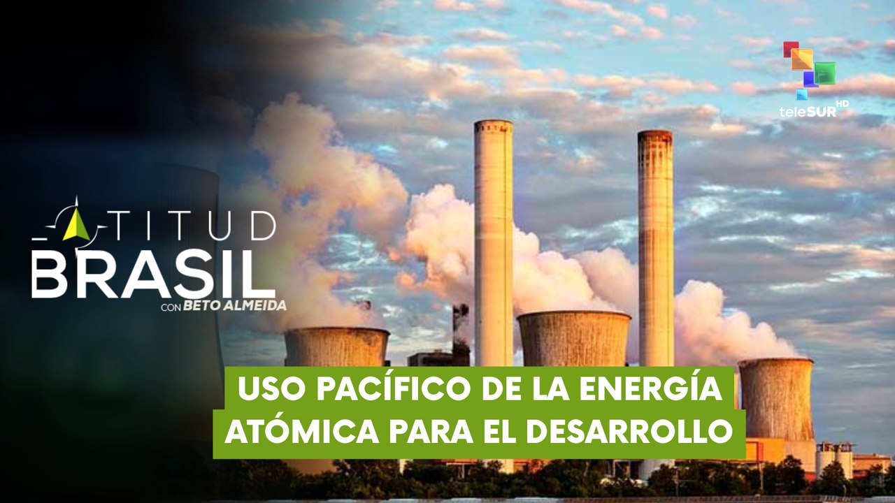 Latitud Brasil con Beto Almeida | Ildo Sauer | Uso pacífico de la energía atómica para el desarrollo 11-03-2026