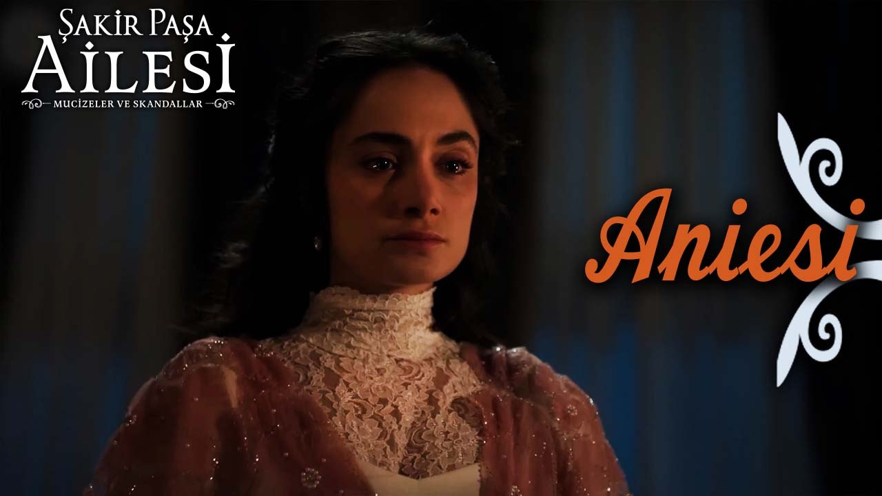 Aniesi Sahneleri - Şakir Paşa Ailesi: Mucizeler ve Skandallar