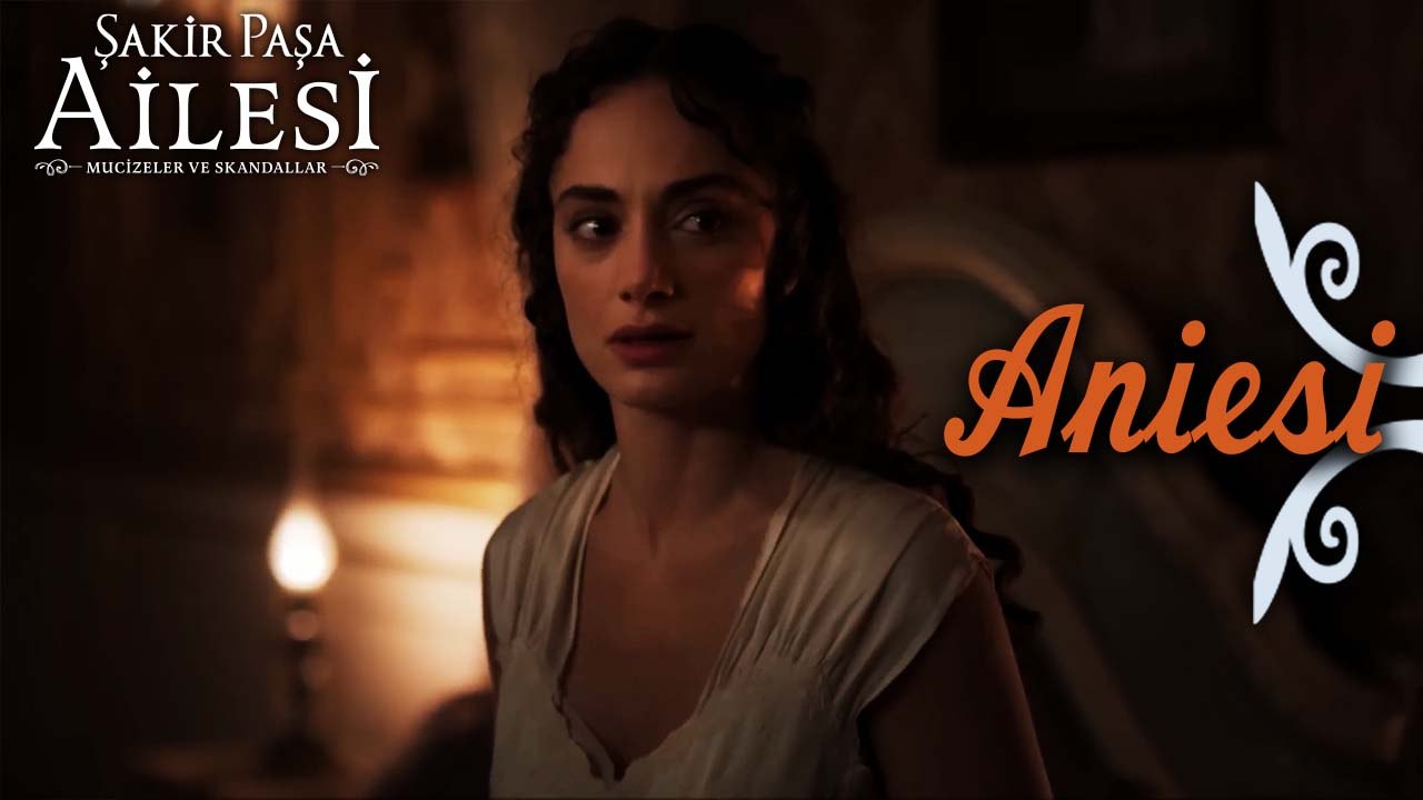 Aniesi Sahneleri - Şakir Paşa Ailesi: Mucizeler ve Skandallar