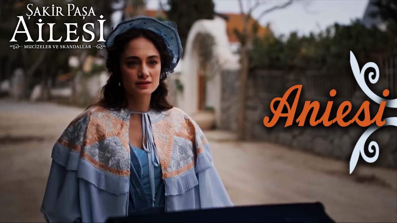 Aniesi Sahneleri - Şakir Paşa Ailesi: Mucizeler ve Skandallar