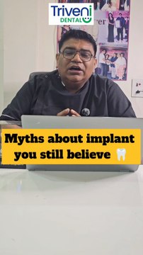 Common myths about Dental Implants | Triveni Dental | Dr. Kapil Sharma
