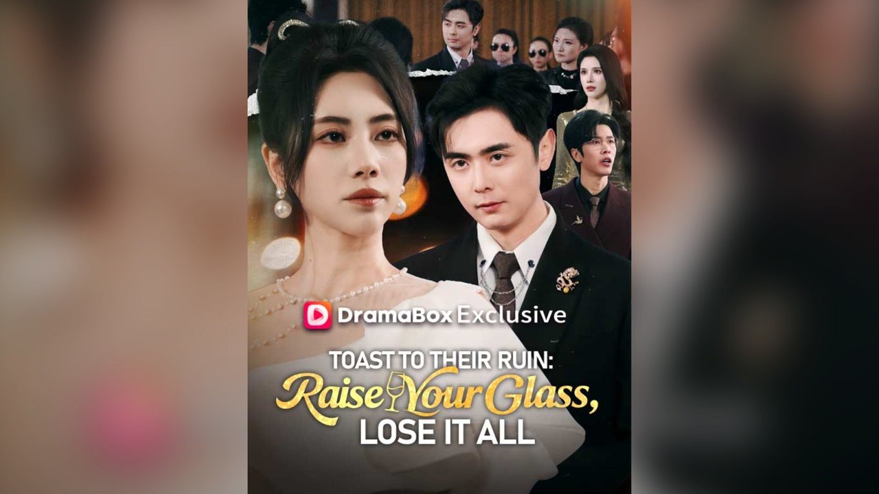 Toast To Their Ruin Raise Your Glass, Lose It All (Subtitle) Full Chinese Drama