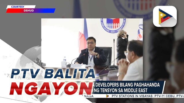 DHSUD, makikipagpulong sa developers bilang paghahanda sa posibleng epekto ng tensiyon sa #MiddleEast