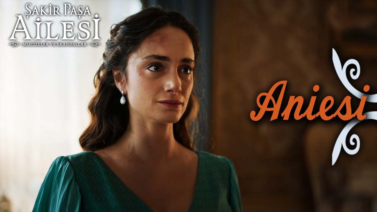 Aniesi Sahneleri - Şakir Paşa Ailesi: Mucizeler ve Skandallar