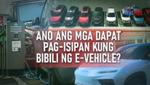 Ano ang mga dapat pag-isipan kung bibili ng e-vehicle? | GMA Integrated Newsfeed