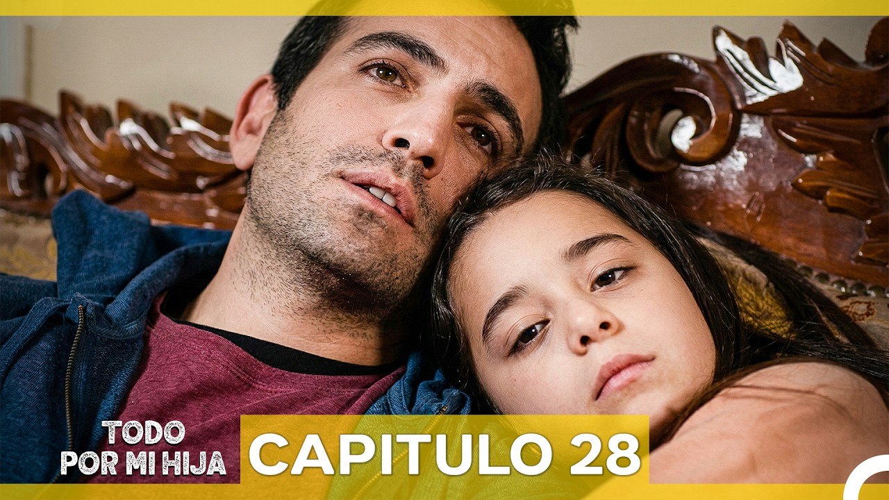 Todo Por Mi Hija - Capitulo 28 (Doblado En Español)