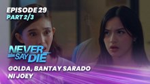 Never Say Die: Golda, bantay sarado ni Joey (Episode 29 - Part 2/3)