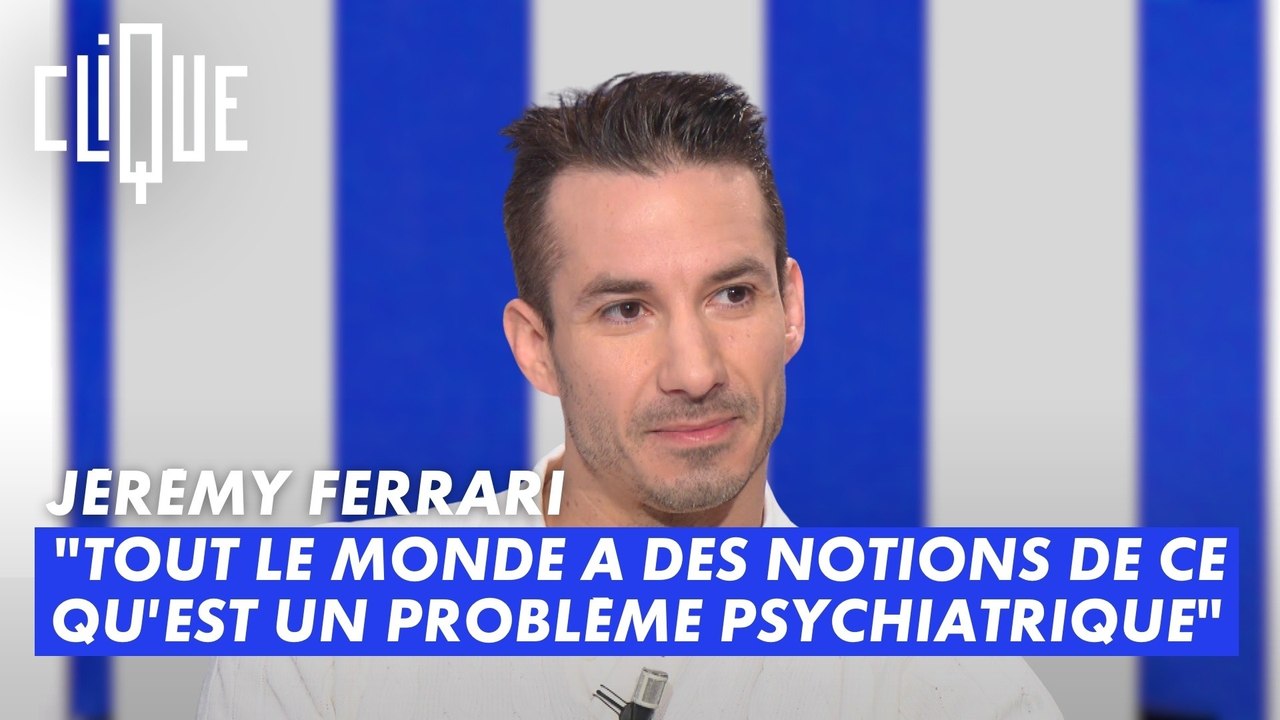 Jérémy Ferrari : "Tout le monde a des notions de ce qu'est un problème psychiatrique" - Clique - CANAL+