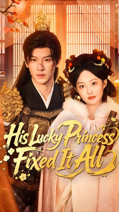 HIS LUCKY PRINCESS FIXED IT ALL: Full Movie