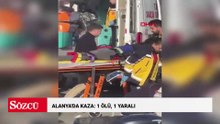 Alanya'da kaza: 1 ölü, 1 yaralı