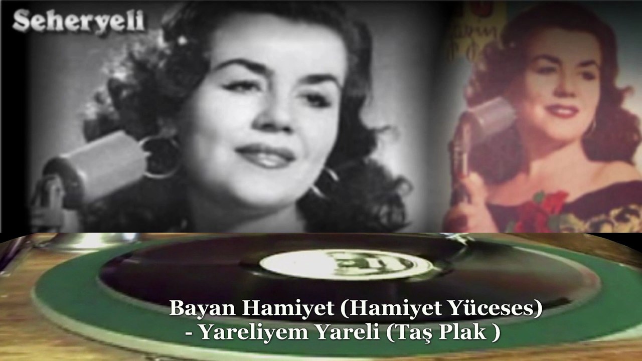 *Bayan Hamiyet (Hamiyet Yüceses) ♪♪♪ Yareliyem Yareli (Taş Plak)