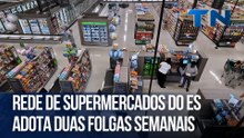 Rede de supermercados do ES adota duas folgas semanais