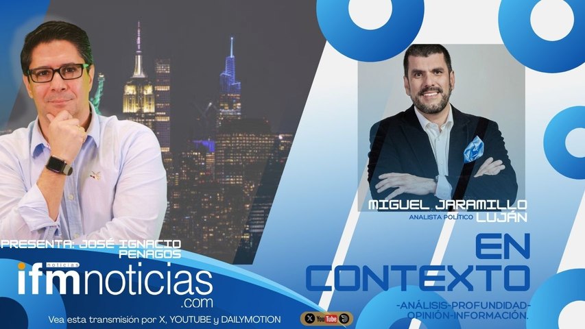 EN CONTEXTO EN IFMNOTICIAS: MIGUEL JARAMILLO, Analista Político.