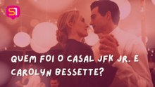 QUEM FOI O CASAL JFK JR. E CAROLYN BESSETTE?