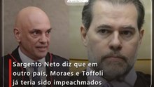 Sargento Neto diz que em outro país, Moraes e Toffoli já teria sido impeachmados
