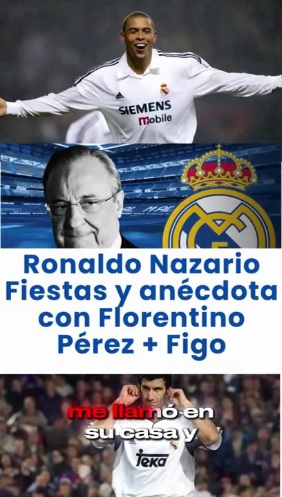 Ronaldo Nazario y la anécdota con Florentino Pérez