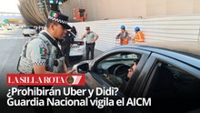 Guardia Nacional advierte a Uber y DiDi en el AICM: podrían dejar de operar