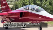HÜRJET, Akdeniz'deki düşük irtifa ve yüksek hız testlerini başarıyla tamamladı