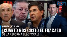 ¿Cuánto dinero nos costó el fracaso de la Reforma Electoral? I República Mx