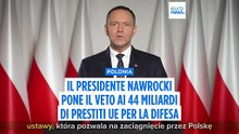 Polonia, il presidente Nawrocki pone il veto al prestito Ue per la difesa da 44 miliardi