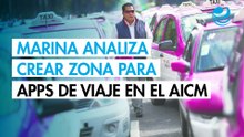 Marina planea establecer una zona cercana al AICM para taxistas de aplicación