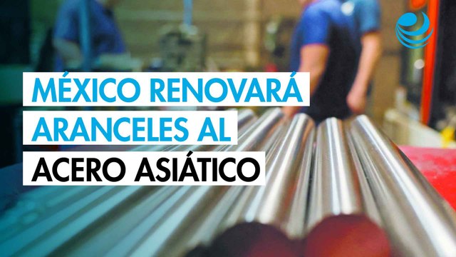 Ebrard anuncia la renovación definitiva de aranceles a la importación de acero proveniente de Asia