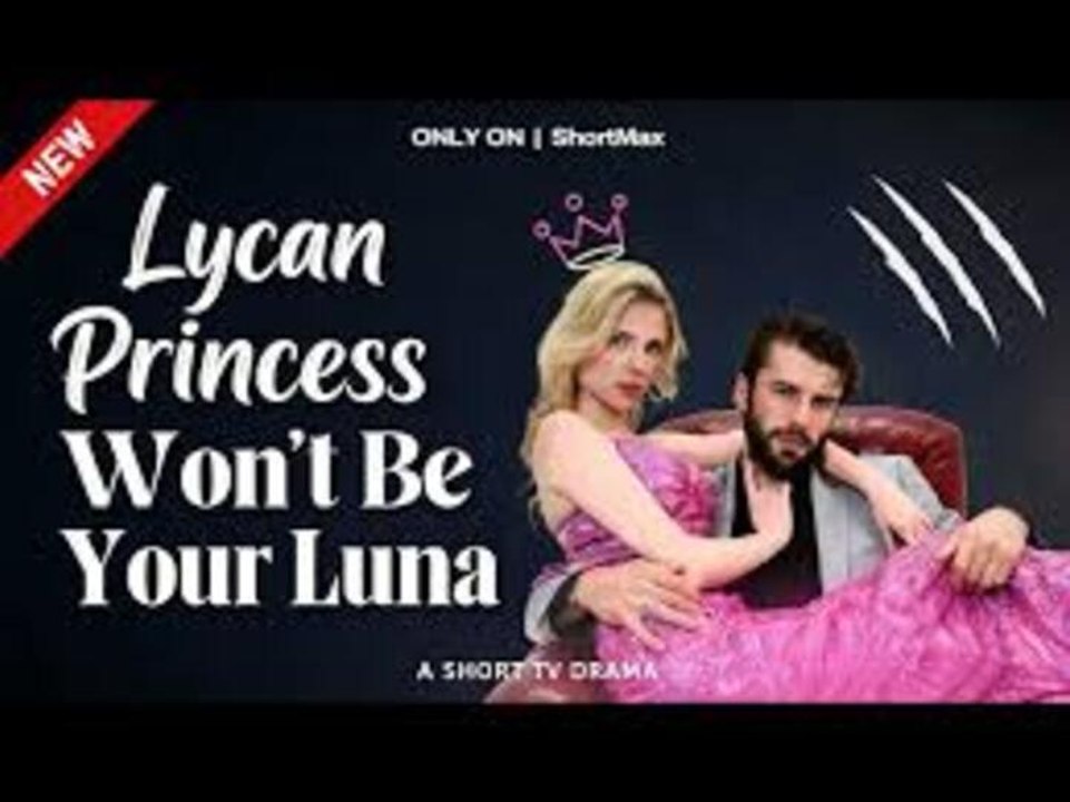 [TOP MOVIE🔥] Lycan Princess Won't Be Yuor Luna Full Movie
