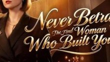 Never Betray the Woman Who Built You: Full Episode