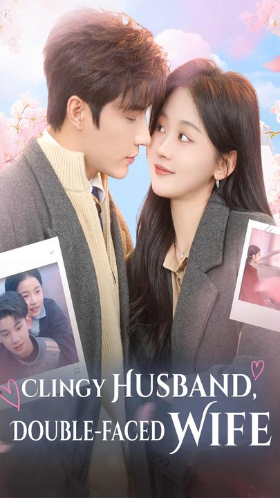 Clingy Husband, Double-faced Wife - Chinese Drama - English Sub