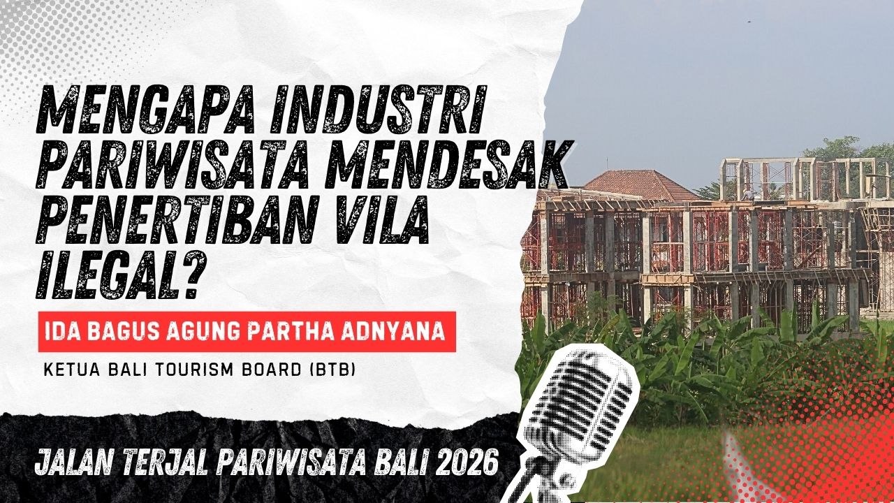 #EPS8 | SIAPA DI BALIK BISNIS VILA ILEGAL DI BALI?