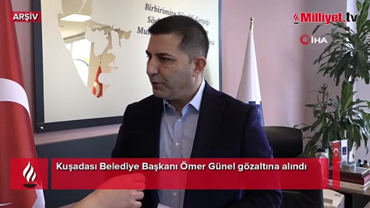 Kuşadası Belediye Başkanı Günel gözaltına alındı