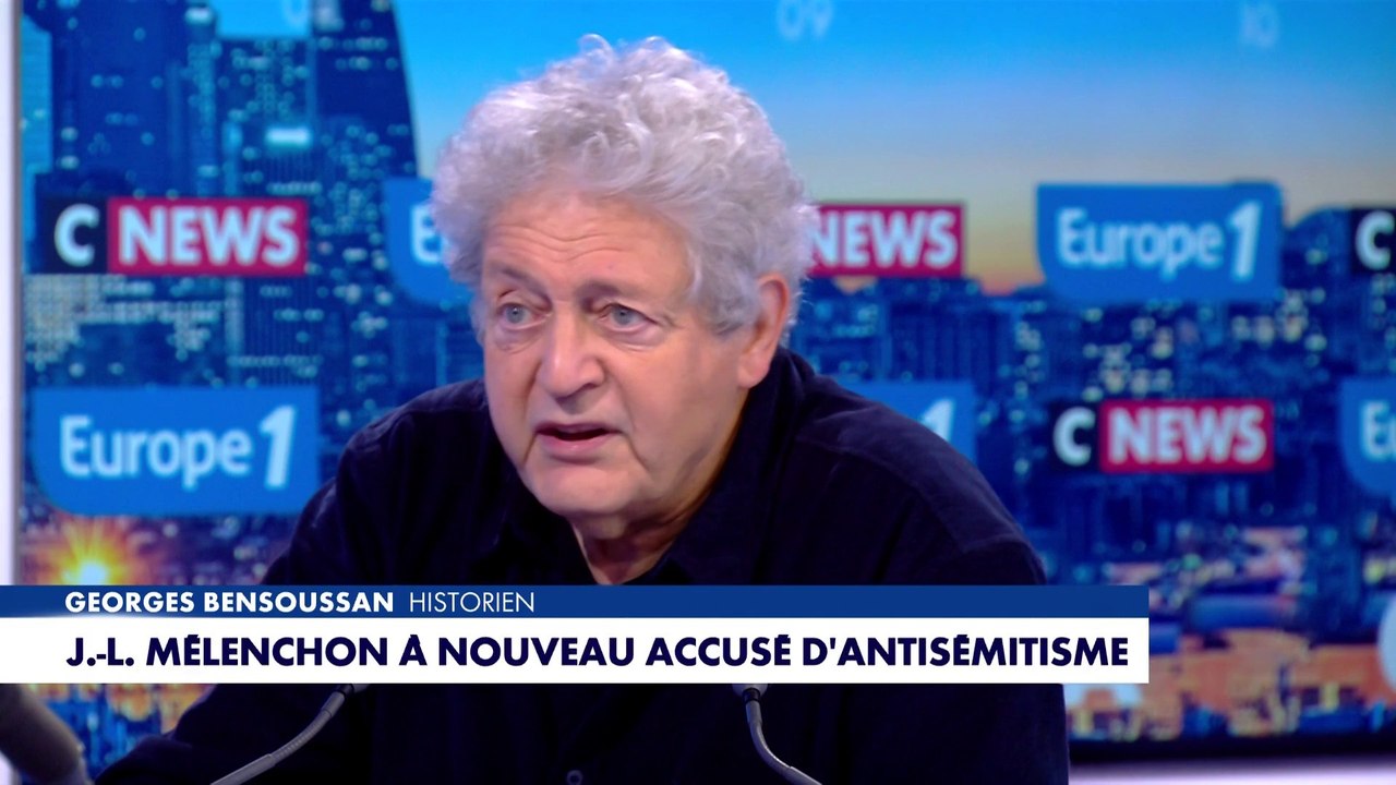 Georges Bensoussan : «Jean-Luc Mélenchon est pire qu’antisémite, il manœuvre l’antisémitisme»