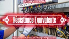 Atelier VOL#008 - Résistance Equivalente...