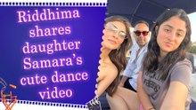 Riddhima Kapoor Sahni posts cute throwback video of daughter Samara Sahni dancing on stage at 3