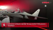Leonardo ile Baykar iş birliği 'Avrupa üretimi' İHA pazarını hedefliyor