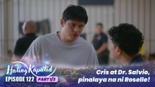 Hating Kapatid: Cris at Dr. Salvio, pinalaya na ni Roselle! (Episode 122 - Part 1/3)