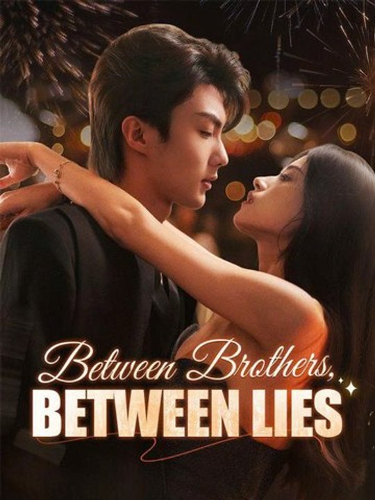 Between Brothers Between Lies - Chinese Drama