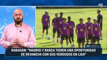 Rabadán: "Madrid y Barça tienen una oportunidad de revancha con sus verdugos en Liga"