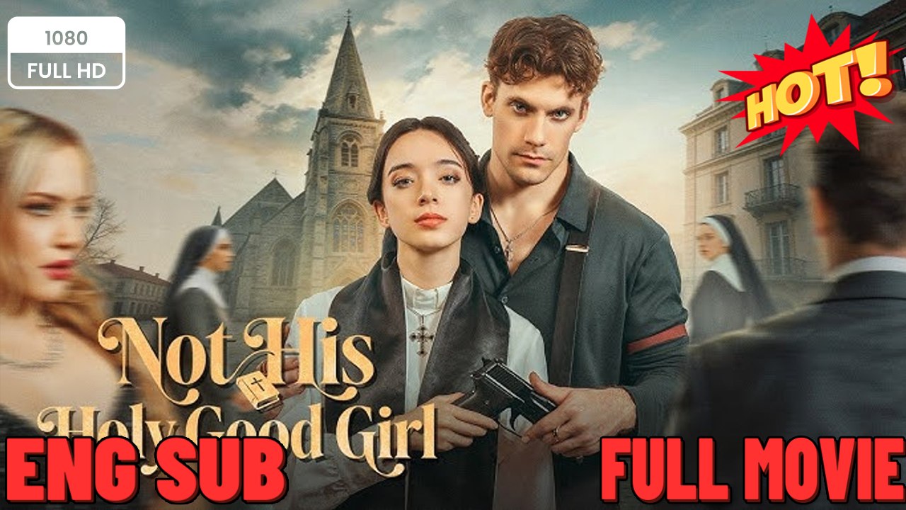 Not His Holy Good Girl Full Version 🧡🍏 🔥 2026 Engsub Hot Hd
